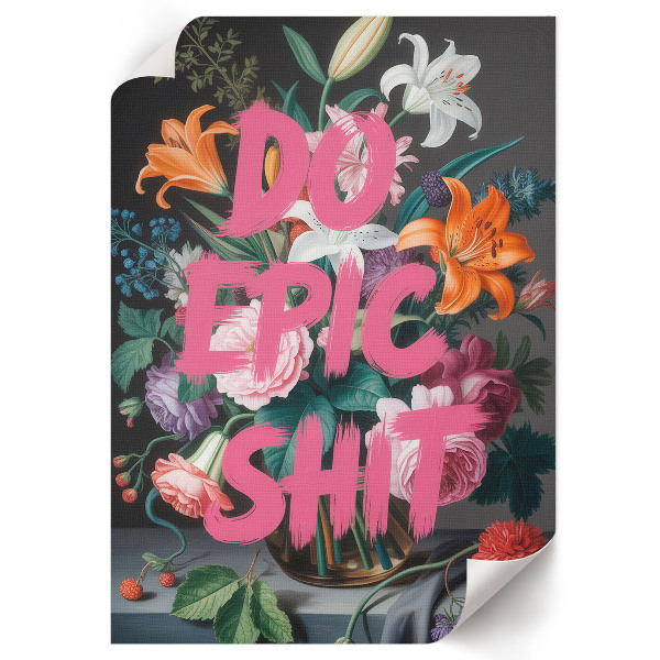 Retro plakát Abychom epixovali sračky, květiny